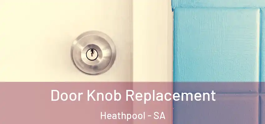 Door Knob Replacement Heathpool - SA