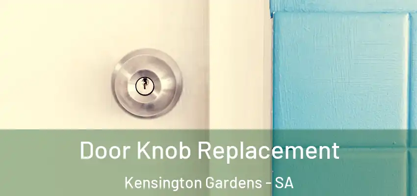 Door Knob Replacement Kensington Gardens - SA