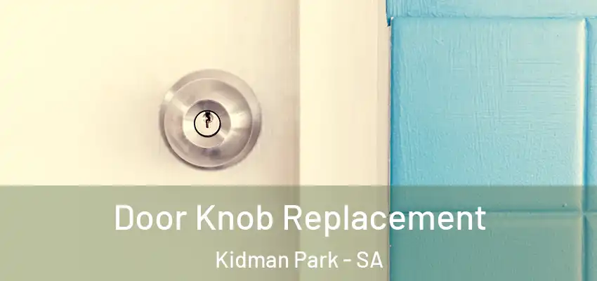 Door Knob Replacement Kidman Park - SA