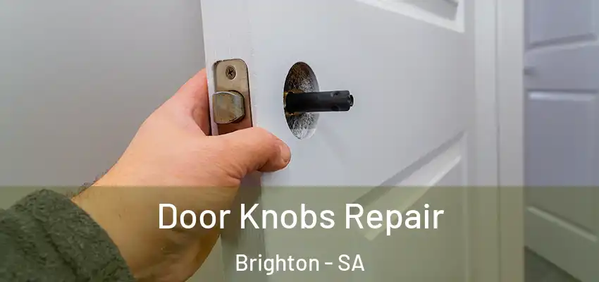 Door Knobs Repair Brighton - SA
