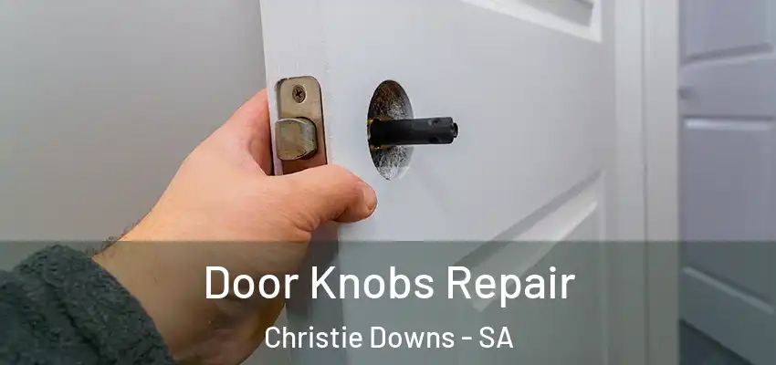  Door Knobs Repair Christie Downs - SA