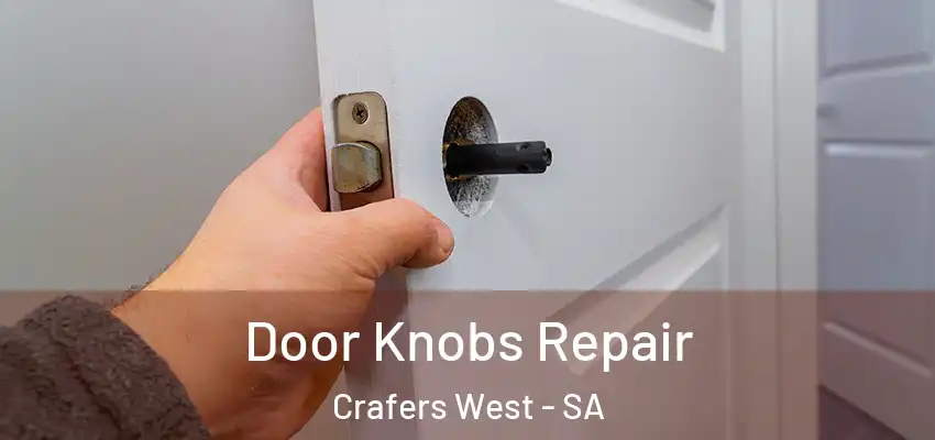 Door Knobs Repair Crafers West - SA