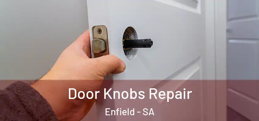 Door Knobs Repair Enfield - SA