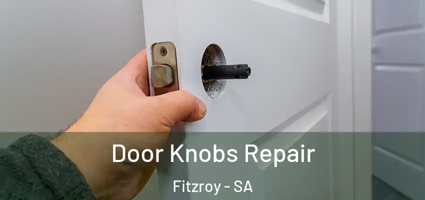 Door Knobs Repair Fitzroy - SA