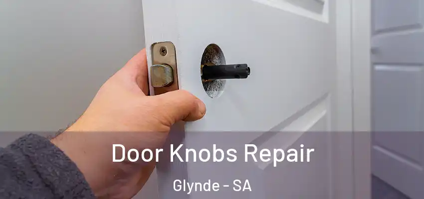 Door Knobs Repair Glynde - SA