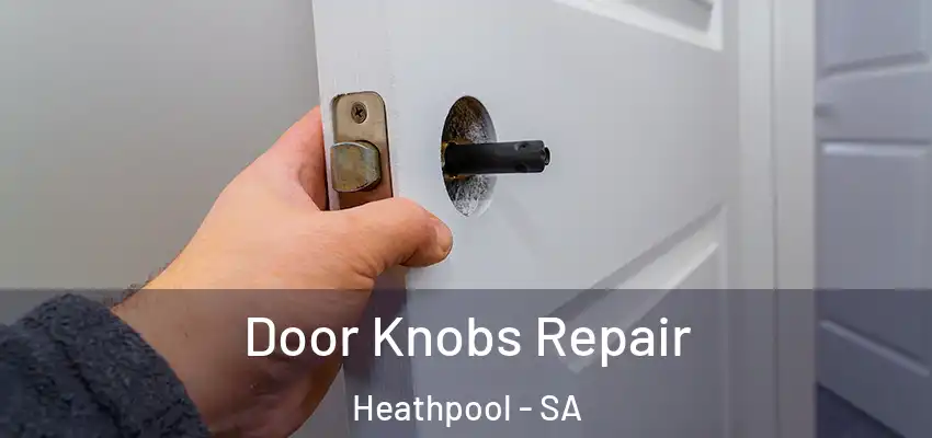 Door Knobs Repair Heathpool - SA
