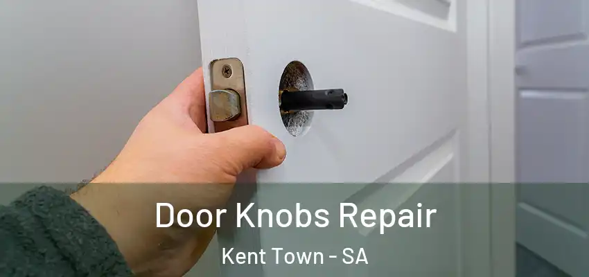 Door Knobs Repair Kent Town - SA