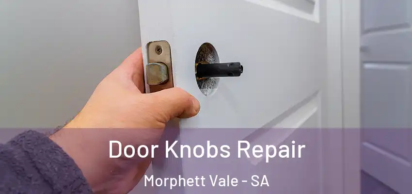 Door Knobs Repair Morphett Vale - SA