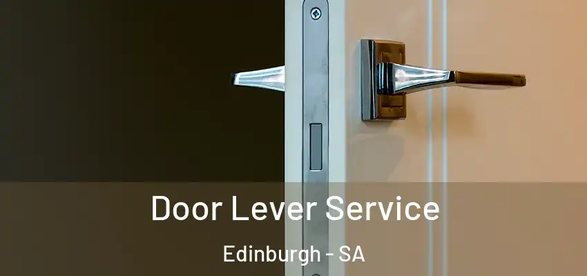 Door Lever Service Edinburgh - SA