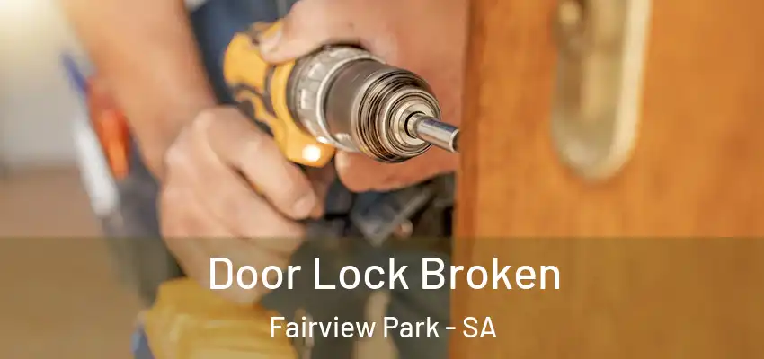 Door Lock Broken Fairview Park - SA