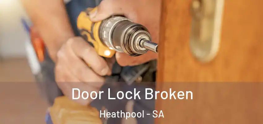 Door Lock Broken Heathpool - SA