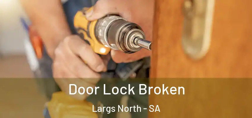 Door Lock Broken Largs North - SA