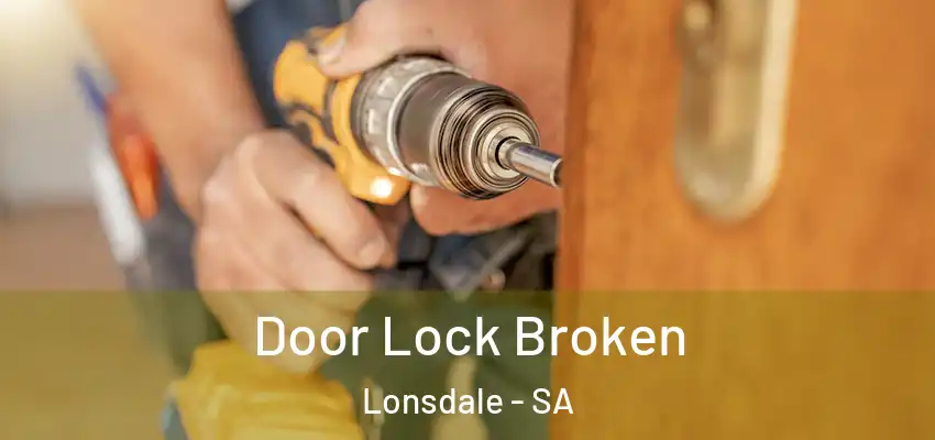  Door Lock Broken Lonsdale - SA