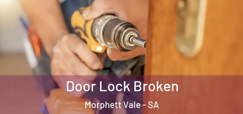 Door Lock Broken Morphett Vale - SA