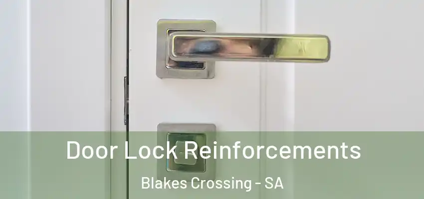 Door Lock Reinforcements Blakes Crossing - SA