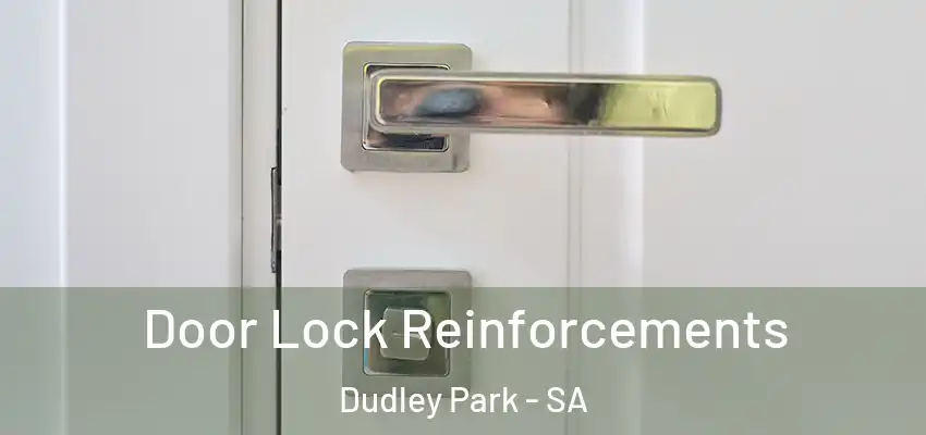 Door Lock Reinforcements Dudley Park - SA