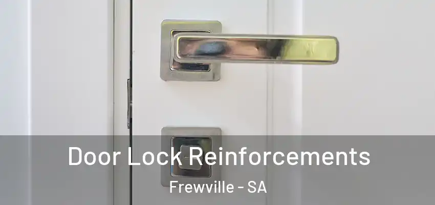 Door Lock Reinforcements Frewville - SA