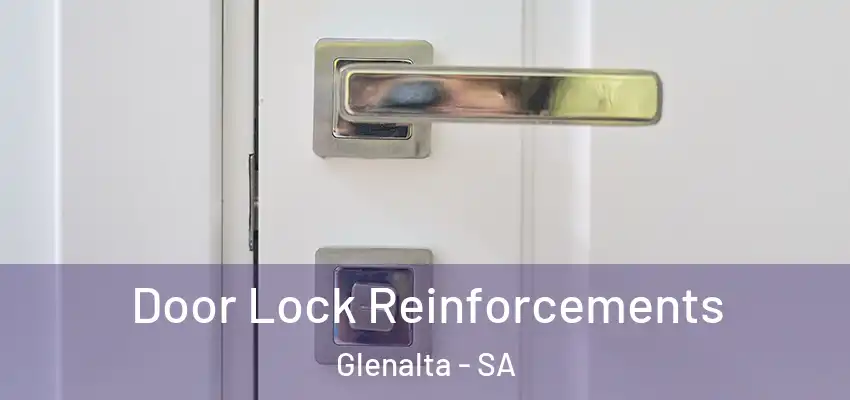 Door Lock Reinforcements Glenalta - SA