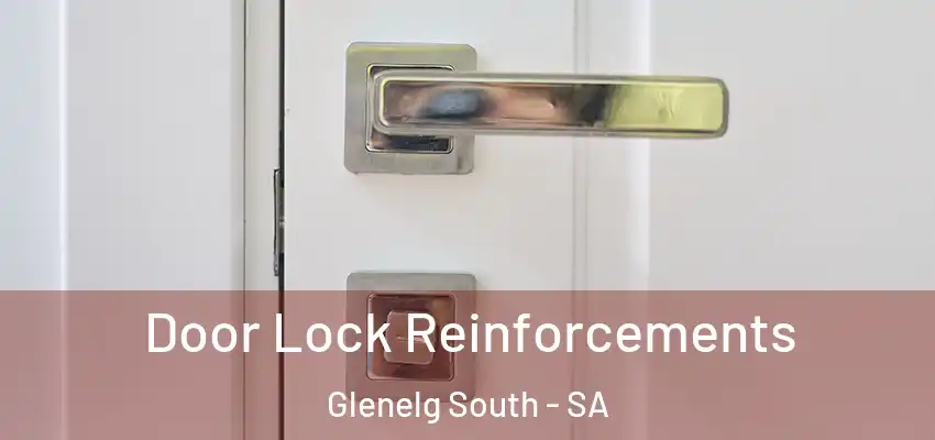  Door Lock Reinforcements Glenelg South - SA