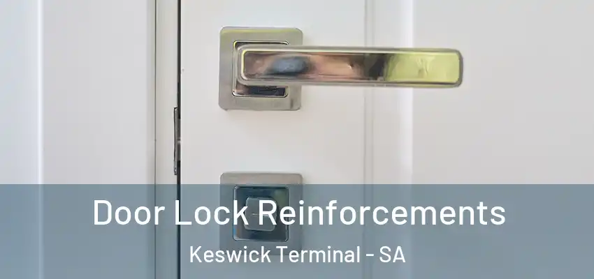 Door Lock Reinforcements Keswick Terminal - SA