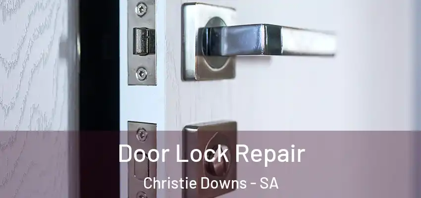 Door Lock Repair Christie Downs - SA