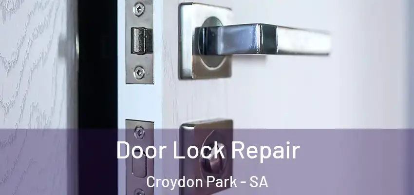 Door Lock Repair Croydon Park - SA