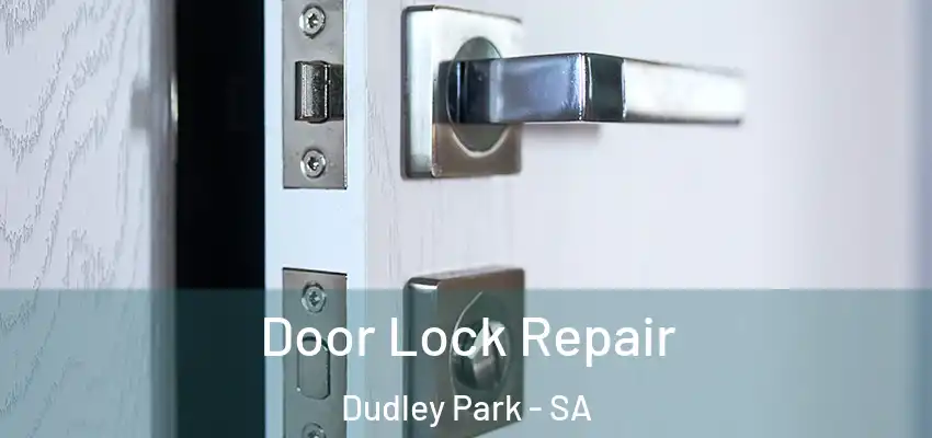 Door Lock Repair Dudley Park - SA