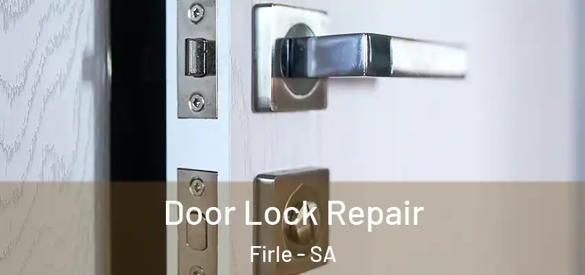Door Lock Repair Firle - SA