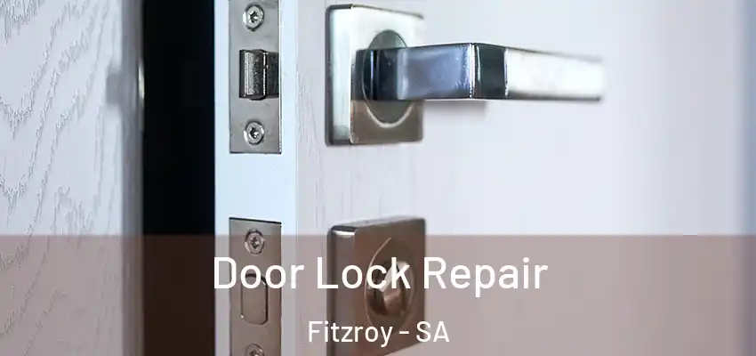 Door Lock Repair Fitzroy - SA