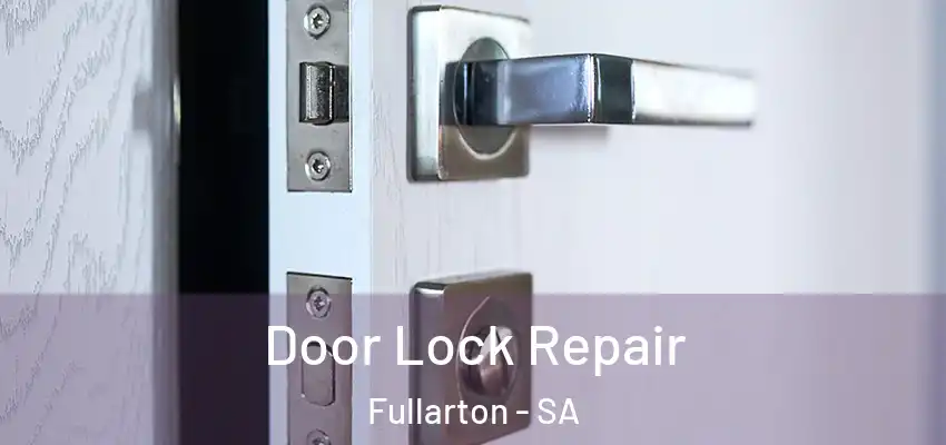 Door Lock Repair Fullarton - SA