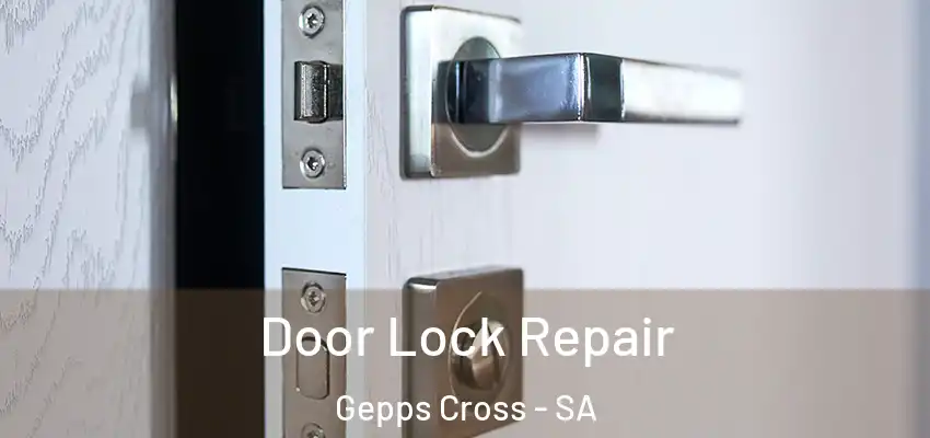 Door Lock Repair Gepps Cross - SA