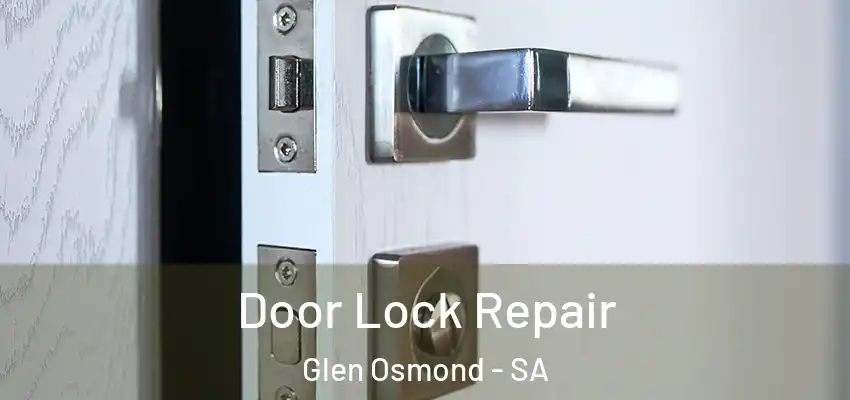 Door Lock Repair Glen Osmond - SA