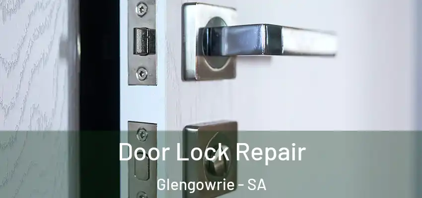 Door Lock Repair Glengowrie - SA