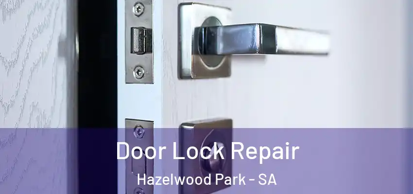 Door Lock Repair Hazelwood Park - SA