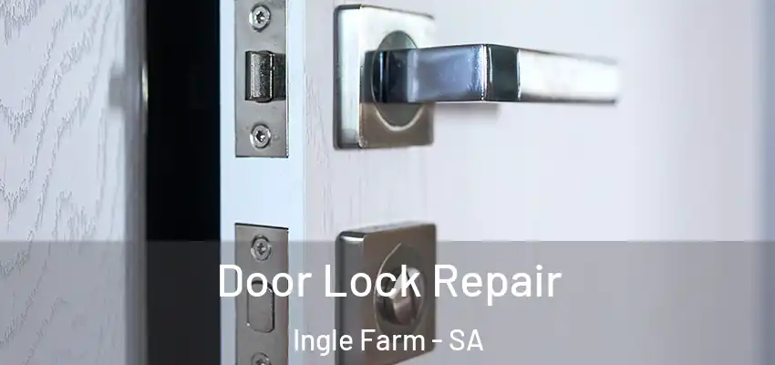 Door Lock Repair Ingle Farm - SA