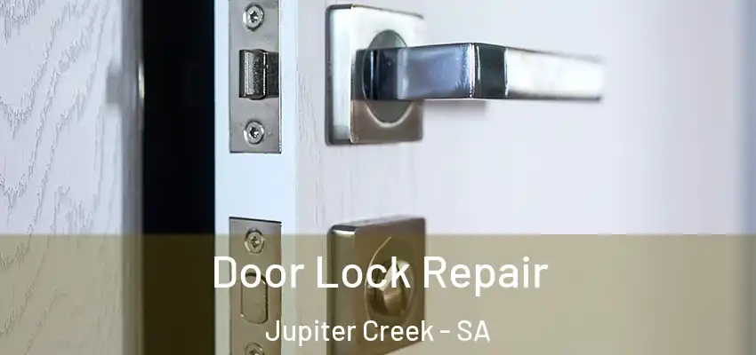 Door Lock Repair Jupiter Creek - SA