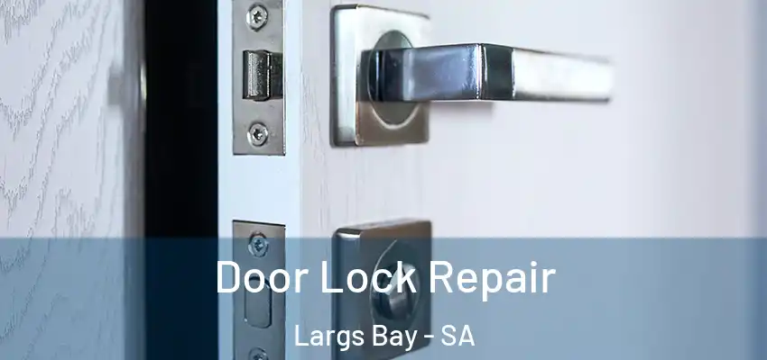 Door Lock Repair Largs Bay - SA