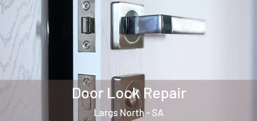 Door Lock Repair Largs North - SA