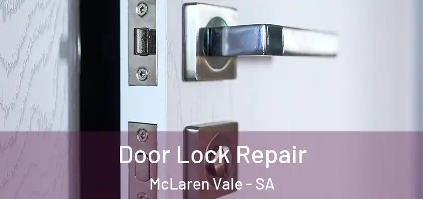 Door Lock Repair McLaren Vale - SA
