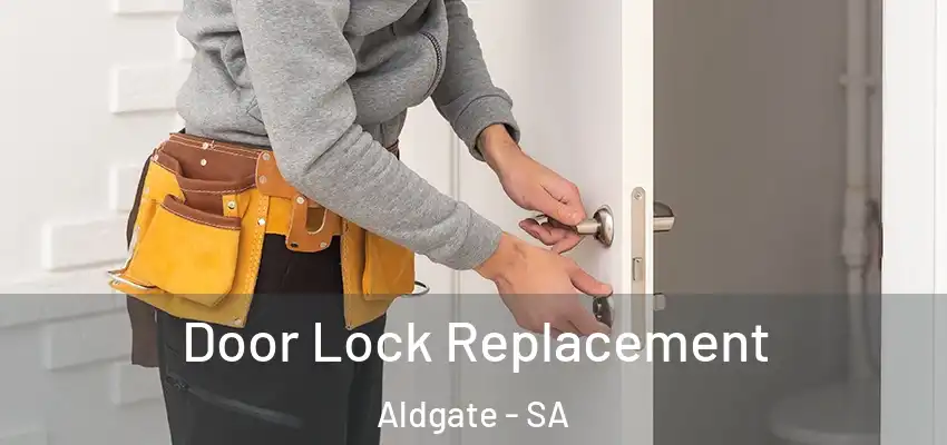 Door Lock Replacement Aldgate - SA