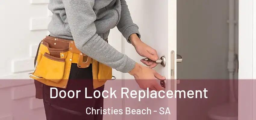  Door Lock Replacement Christies Beach - SA