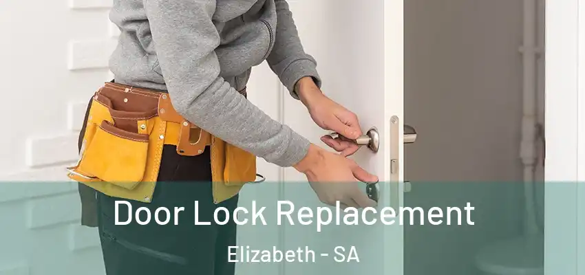  Door Lock Replacement Elizabeth - SA