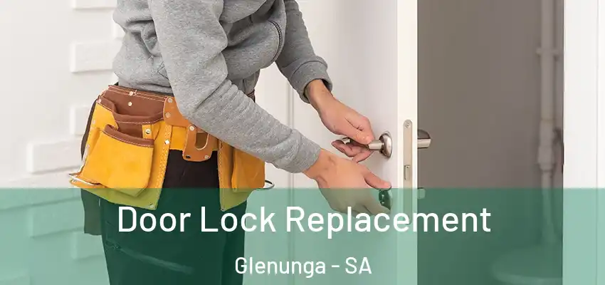 Door Lock Replacement Glenunga - SA