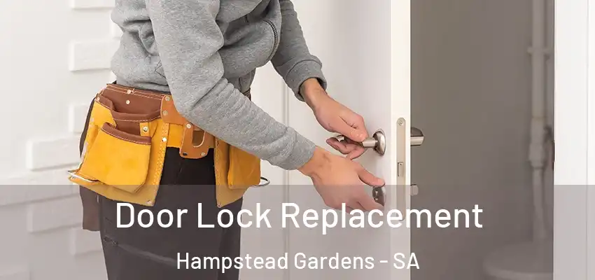 Door Lock Replacement Hampstead Gardens - SA