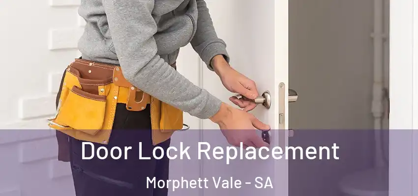 Door Lock Replacement Morphett Vale - SA