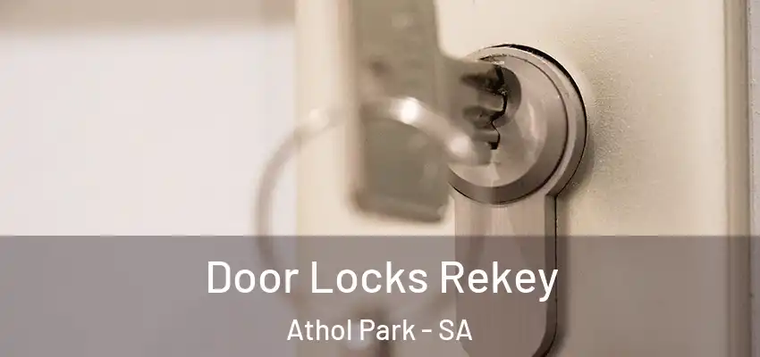 Door Locks Rekey Athol Park - SA