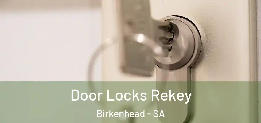 Door Locks Rekey Birkenhead - SA