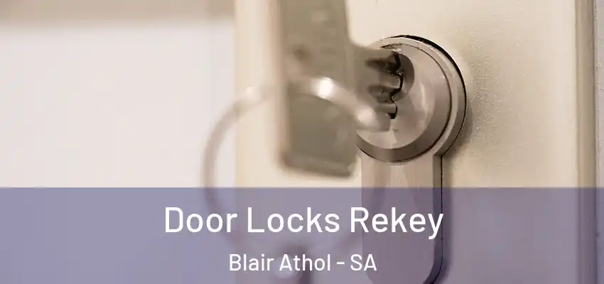 Door Locks Rekey Blair Athol - SA