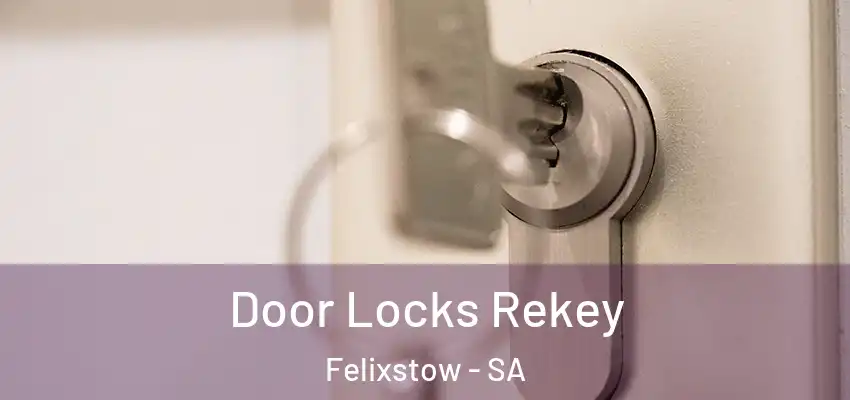 Door Locks Rekey Felixstow - SA