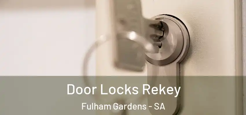  Door Locks Rekey Fulham Gardens - SA